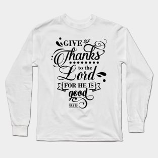 Give thanks to the Lord for Long Sleeve T-Shirt